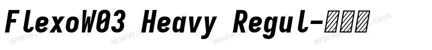 FlexoW03 Heavy Regul字体转换